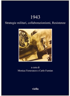 1943. STRATEGIE MILITARI, COLLABORAZIONISMI, RESISTENZE