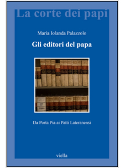 GLI EDITORI DEL PAPA. DA PORTA PIA AI PATTI LATERANENSI