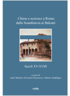 CHIESE E NATIONES A ROMA: DALLA SCANDINAVIA AI BALCANI. SECOLI XV-XVIII