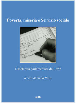 POVERTA', MISERIA E SERVIZIO SOCIALE. L'INCHIESTA PARLAMENTARE DEL 1952