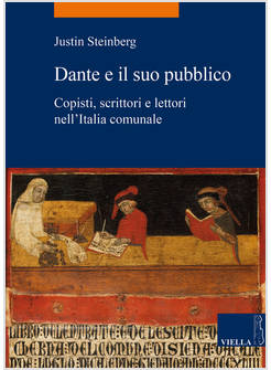 DANTE E IL SUO PUBBLICO. COPISTI, SCRITTORI E LETTORI NELL'ITALIA COMUNALE