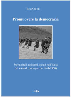 PROMUOVERE LA DEMOCRAZIA. STORIA DEGLI ASSISTENTI SOCIALI