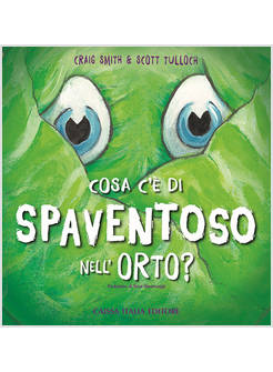 COSA C'E' DI SPAVENTOSO NELL'ORTO? EDIZ. ILLUSTRATA