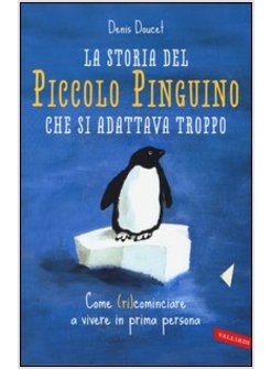 STORIA DEL PICCOLO PINGUINO CHE SI ADATTAVA TROPPO (LA)