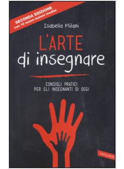 ARTE DI INSEGNARE. CONSIGLI PRATICI PER GLI INSEGNANTI DI OGGI (L')