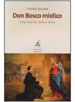 DON BOSCO MISTICO UNA VITA TRA CIELO E TERRA