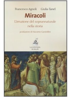 MIRACOLI. L'IRRUZIONE DEL SOPRANNATURALE NELLA STORIA