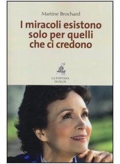 I MIRACOLI ESISTONO SOLO PER QUELLI CHE CI CREDONO 