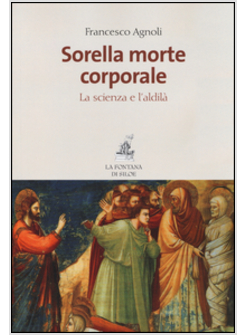 SORELLA MORTE CORPORALE. LA SCIENZA E L'ALDILA'