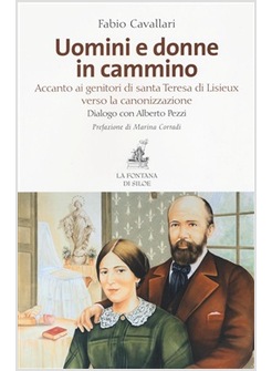 UOMINI E DONNE IN CAMMINO. ACCANTO AI GENITORI DI SANTA TERESA DI LISIEUX VERSO 