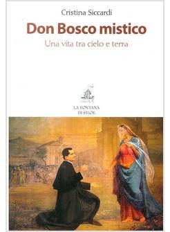 DON BOSCO MISTICO. UNA VITA TRA CIELO E TERRA