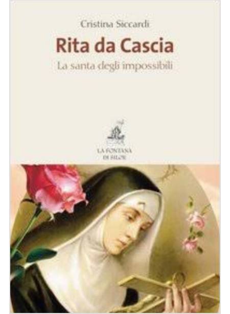 RITA DA CASCIA. LA SANTA DEGLI IMPOSSIBILI