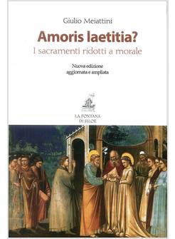 AMORIS LAETITIA? I SACRAMENTI RIDOTTI A MORALE