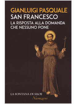 SAN FRANCESCO. LA RISPOSTA ALLA DOMANDA CHE NESSUNO PONE