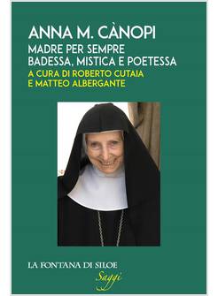 ANNA M. CANOPI MADRE PER SEMPRE, BADESSA, MISTICA E POETESSA