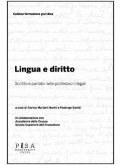 LINGUA E DIRITTO. SCRITTO E PARLATO NELLE PROFESSIONI LEGALI