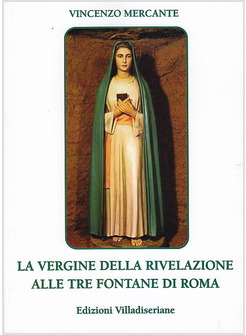 LA VERGINE DELLA RIVELAZIONE ALLE TRE FONTANE DI ROMA