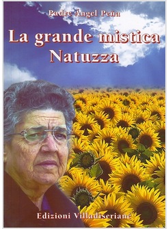 LA GRANDE MISTICA NATUZZA. MESSAGGI DALL'ALDILA' PER IL NOSTRO TEMPO 