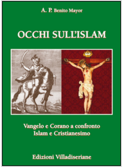 OCCHI SULL'ISLAM. VANGELO E CORANO A CONFRONTO ISLAM E CRISTIANESIMO