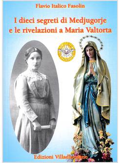 I DIECI SEGRETI DI MEDJUGORJE E LE RIVELAZIONI A MARIA VALTORTA