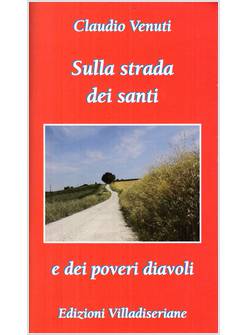 SULLA STRADA DEI SANTI E DEI POVERI DIAVOLI