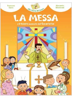 LA MESSA E IL TESORO NASCOSTO DELL'EUCARISTIA!