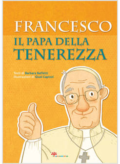 FRANCESCO IL PAPA DELLA TENEREZZA