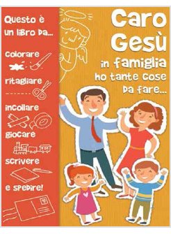 CARO GESU' IN FAMIGLIA HO TANTE COSE DA FARE