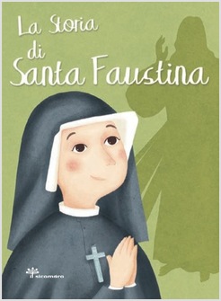 LA STORIA DI SANTA FAUSTINA