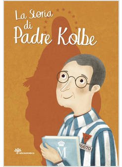 LA STORIA DI PADRE KOLBE 