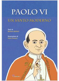 PAOLO VI. UN SANTO MODERNO