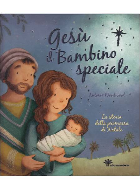 GESU' IL BAMBINO SPECIALE. LA STORIA DELLA PROMESSA DI NATALE