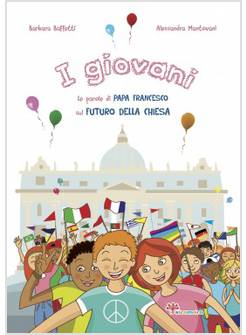 I GIOVANI LE PAROLE DI PAPA FRANCESCO SUL FUTURO DELLA CHIESA