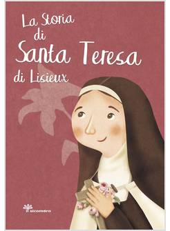 LA STORIA DI SANTA TERESA DI LISIEUX
