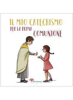 IL MIO CATECHISMO PER LA PRIMA COMUNIONE