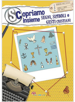SCOPRIAMO INSIEME SEGNI, SIMBOLI E GESTI CRISTIANI