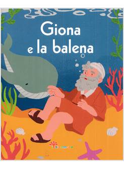 GIONA E LA BALENA LA BIBBIA A RACCONTINI