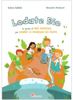 LODATE DIO LE PAROLE DI PAPA FRANCESCO PER SALVARE LA MERAVIGLIA DEL CREATO