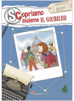 SCOPRIAMO INSIEME IL GIUBILEO