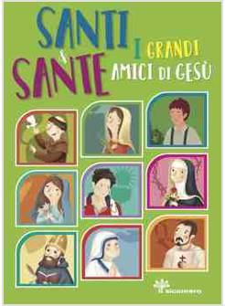 SANTI E SANTE. I GRANDI AMICI DI GESU'