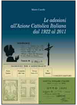ADESIONI ALL'AZIONE CATTOLICA ITALIANA DAL 1922 AL 2011 (LE)