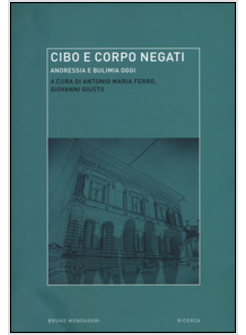 CIBO E CORPO NEGATI. ANORESSIA E BULIMIA OGGI