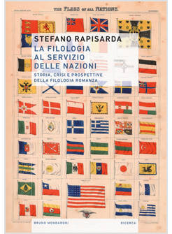 FILOLOGIA AL SERVIZIO DELLE NAZIONI. STORIA, CRISI E PROSPETTIVE DELLA FILOLOGIA