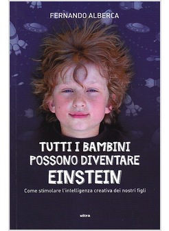TUTTI I BAMBINI POSSONO DIVENTARE EINSTEIN. COME STIMOLARE L'INTELLIGENZA CREATI