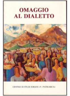 OMAGGIO AL DIALETTO PER GLI OTTANT'ANNI DEL POETA RICCARDO GULIA. ATTI DEL