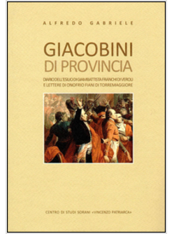 GIACOBINI DI PROVINCIA. DIARIO DELL'ESILIO DI GIAMBATTISTA FRANCHI DI VEROLI E L