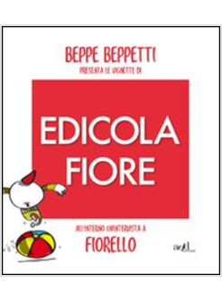 BEPPE BEPPETTI PRESENTA LE VIGNETTE DI EDICOLA FIORE