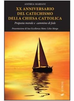 XX ANNIVERSARIO DEL CATECHISMO DELLA CHIESA CATTOLICA. PROPOSTA MORALE