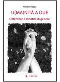 U(MA)NITA' A DUE DIFFERENZE E IDENTITA' DI GENERE