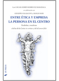 ENTRE ETICA Y EMPRESA LA PERSONA EN EL CENTRO. PARABOLAS Y METAFORAS